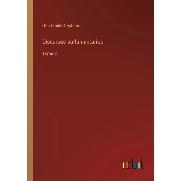 Discursos parlamentarios : Tomo 3 (Paperback)
