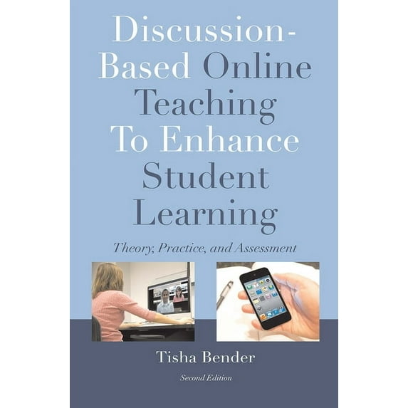 Discussion-Based Online Teaching To Enhance Student Learning: Theory, Practice and Assessment (Paperback)