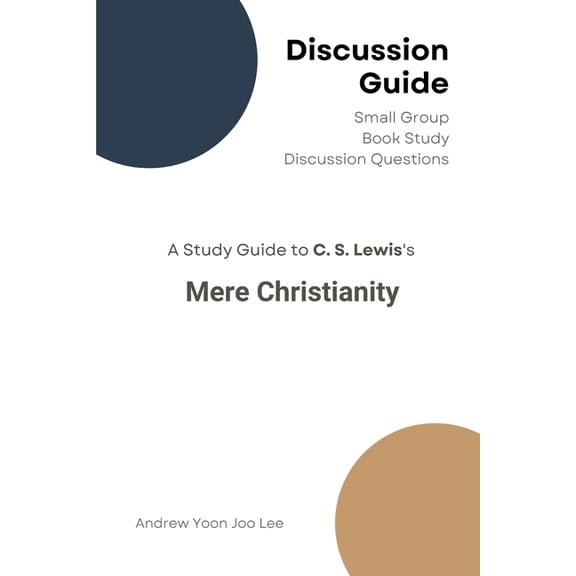 Discussion Guide for Mere Christianity: Small Group Book Study Discussion Questions, (Paperback)