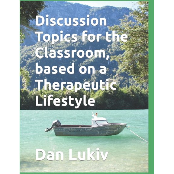 Discussion Topics for the Classroom, based on a Therapeutic Lifestyle (Paperback)