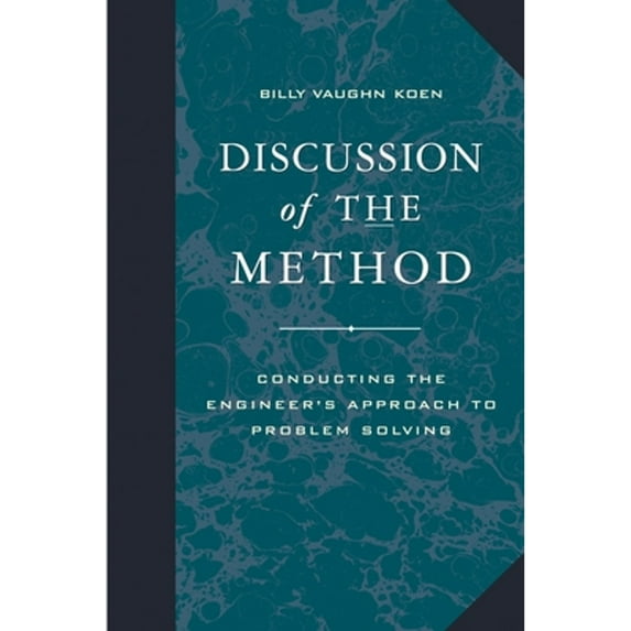 Pre-Owned Discussion of the Method: Conducting the Engineer's Approach to Problem Solving (Paperback) 0195155998 9780195155990