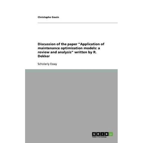 Discussion of the Paper "Application of Maintenance Optimization Models: A Review and Analysis" Written by R. Dekker