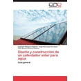 thumbnail image 1 of Diseño y construcción de un calentador solar para agua (Paperback), 1 of 1