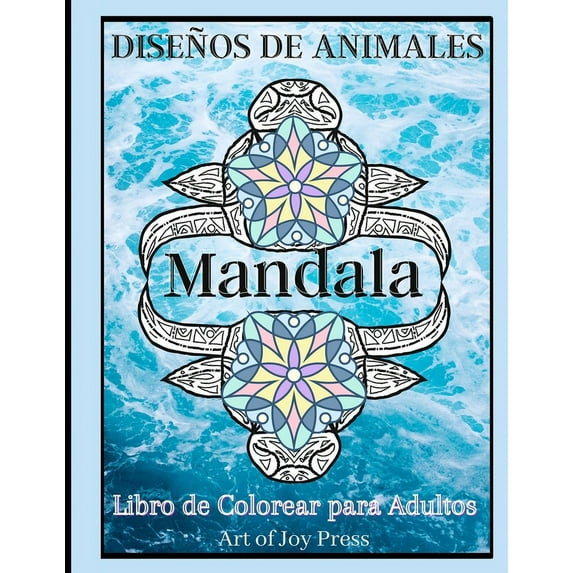 Diseños de Animales Mandala Libro de Colorear para Adultos : Diseños de animales para aliviar el estrés Libro para colorear para adultos│ Diseños de mandalas de animales│ Páginas para colorear de mandalas para relajarse y divertirse (Paperback)