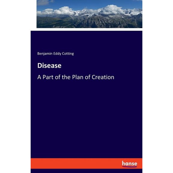 Disease: A Part of the Plan of Creation, (Paperback)