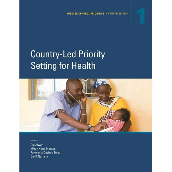 Disease Control Priorities Disease Control Priorities, Fourth Edition (Volume 1): Country-Led Priority Setting for Health, (Paperback)