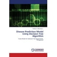 thumbnail image 1 of Disease Prediction Model Using Decision Tree Algorithm (Paperback), 1 of 1