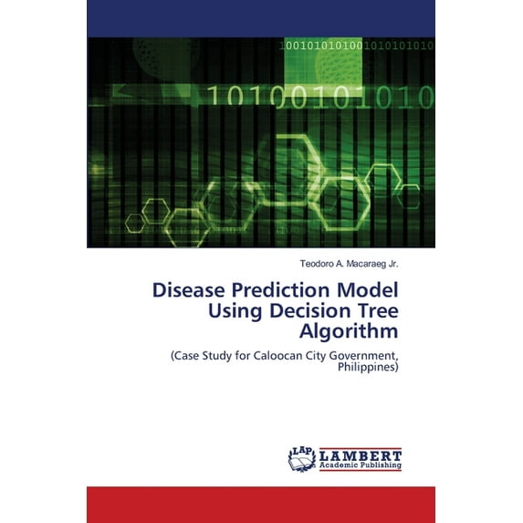 Disease Prediction Model Using Decision Tree Algorithm (Paperback)