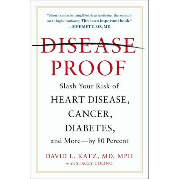 Disease-Proof: Slash Your Risk of Heart Disease, Cancer, Diabetes, and More--By 80 Percent, (Paperback)