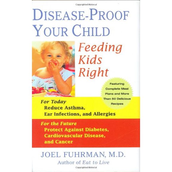 Pre-Owned Disease-Proof Your Child: Feeding Kids Right (Hardcover) 0312338058 9780312338053