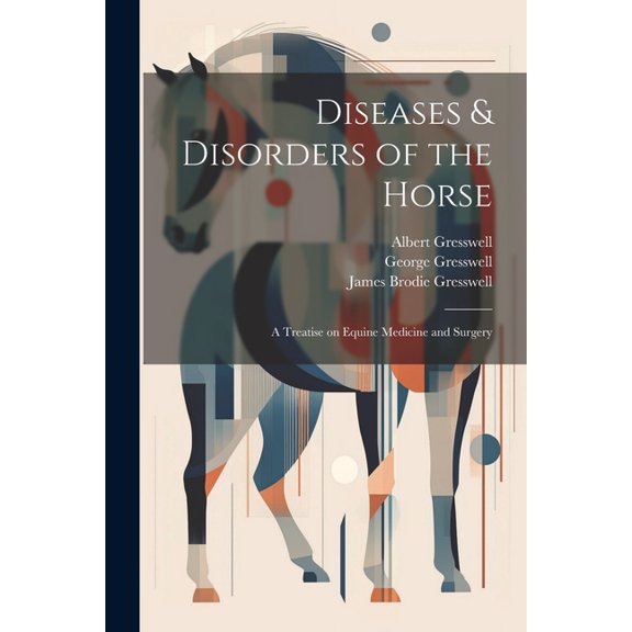 Diseases & Disorders of the Horse: A Treatise on Equine Medicine and Surgery (Paperback)