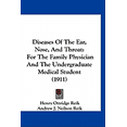 thumbnail image 1 of Diseases Of The Ear, Nose, And Throat : For The Family Physician And The Undergraduate Medical Student (1911) (Hardcover), 1 of 1