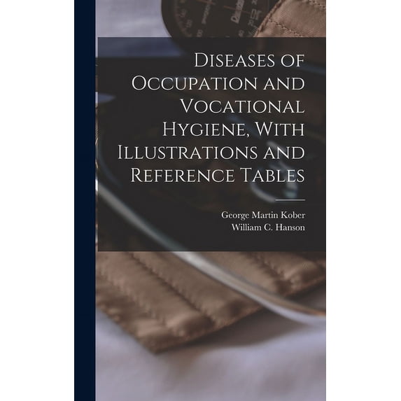Diseases of Occupation and Vocational Hygiene, With Illustrations and Reference Tables (Hardcover)