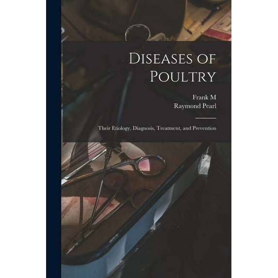 Diseases of Poultry; Their Etiology, Diagnosis, Treatment, and Prevention