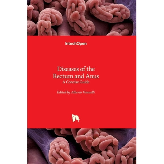 Diseases of the Rectum and Anus - A Concise Guide: A Concise Guide, (Hardcover)