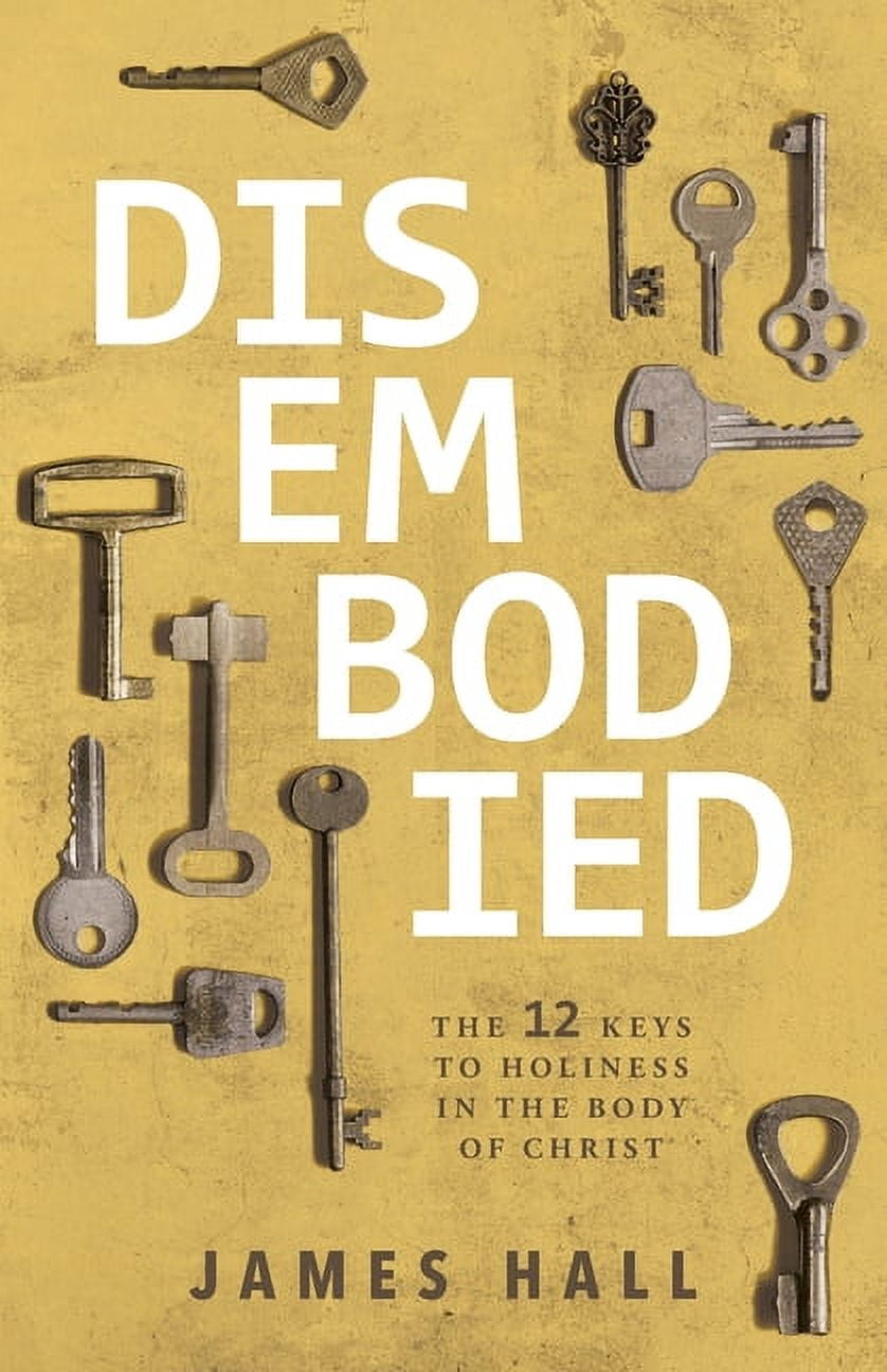 Disembodied: The 12 Keys to Holiness in the Body of Christ (Paperback ...