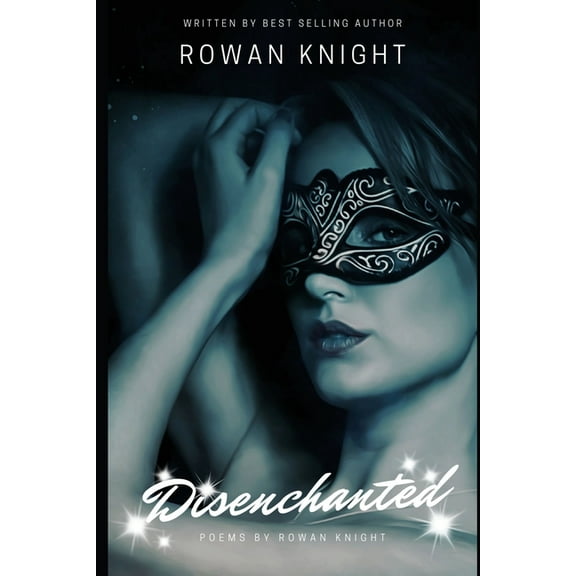 Disenchanted: Poems by Rowan Knight, (Paperback)
