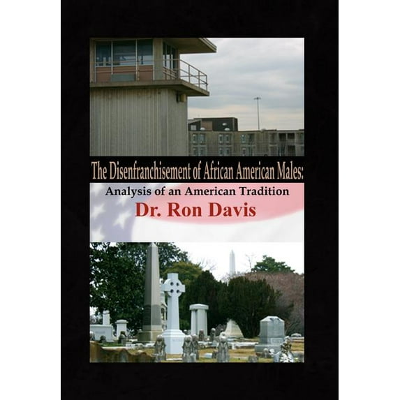 Disenfranchisement of African American Males : Analysis of an American Tradition