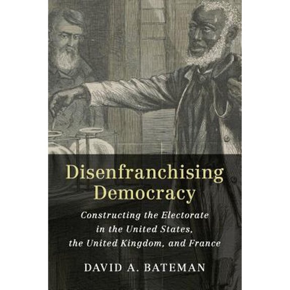 Pre-Owned Disenfranchising Democracy (Paperback) 110845545X 9781108455459
