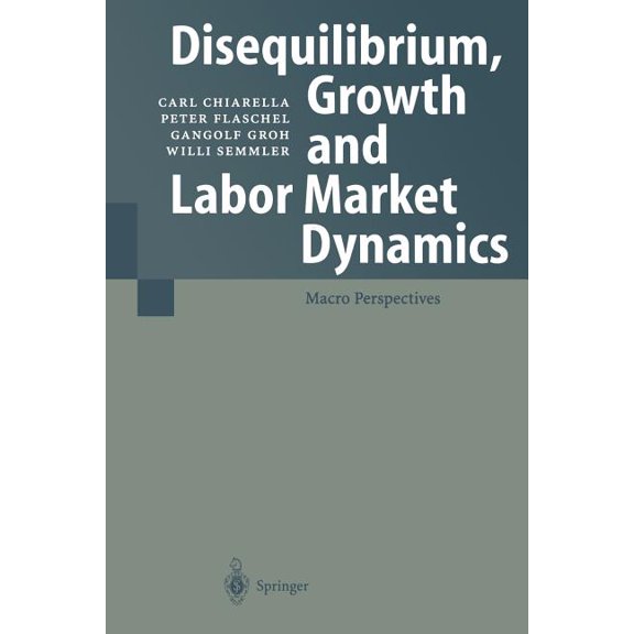 Disequilibrium, Growth and Labor Market Dynamics: Macro Perspectives, (Paperback)
