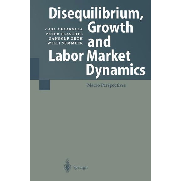 Disequilibrium, Growth and Labor Market Dynamics: Macro Perspectives, (Paperback)