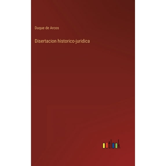 Disertacion historico-juridica (Hardcover)