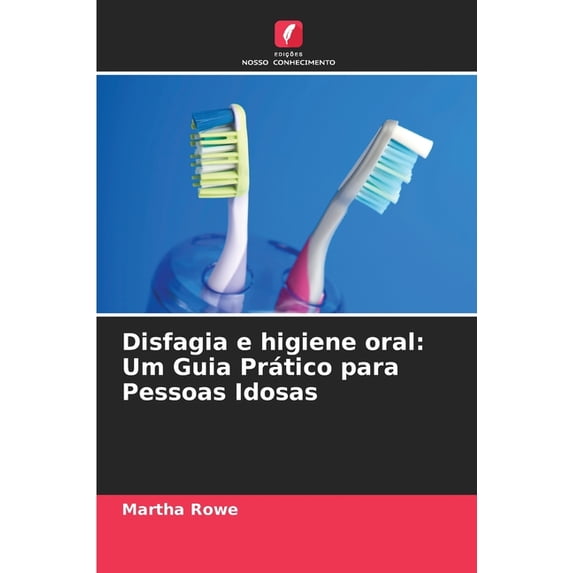 Disfagia e higiene oral: Um Guia Prático para Pessoas Idosas, (Paperback)