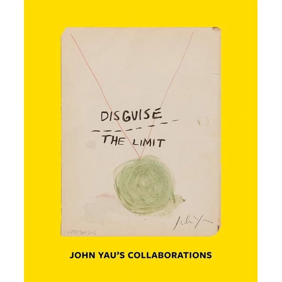 Disguise the Limit: John Yau's Collaborations, (Paperback)