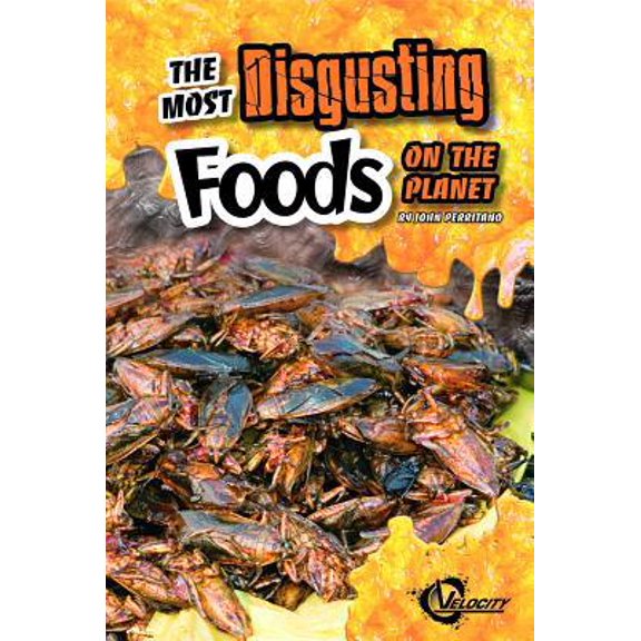Pre-Owned The Most Disgusting Foods on the Planet (Library Binding) 1429675349 9781429675345
