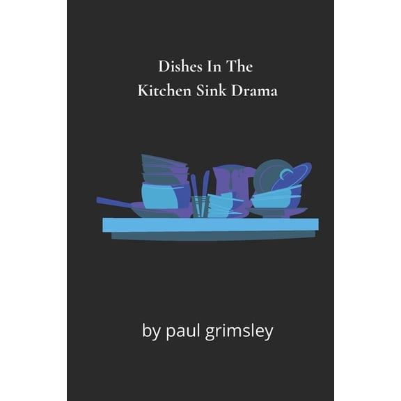 Dishes In The Kitchen Sink Drama: No One Here Does The Washing Up (Dirty 30s)