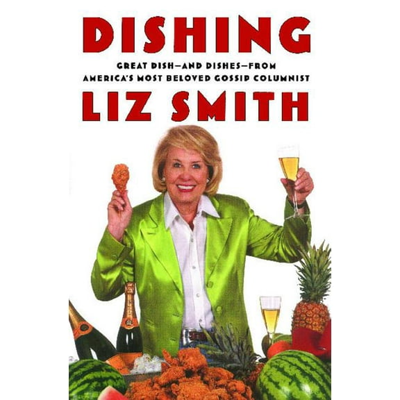 Dishing : Great Dish -- and Dishes -- from America's Most Beloved Gossip Columnist (Paperback)