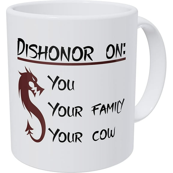Dishonor On You Your Cow And Family Dragon 11 Ounces Funny Coffee Mug AA Class Ultra White 390 Grams Ceramic.