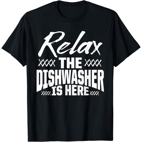 Dishwasher Relax Funny Dishwashing Gift T-Shirt