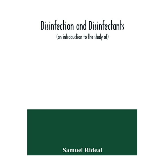 Disinfection and disinfectants (an introduction to the study of), together with an account of the chemical substances us, (Paperback)