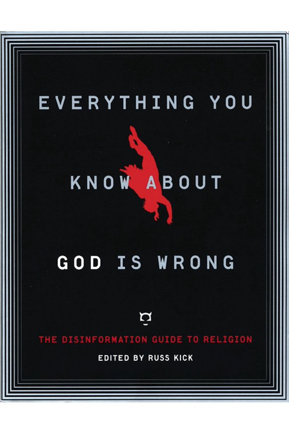 Disinformation Guides: Everything You Know About God Is Wrong : The Disinformation Guide to Religion (Paperback)