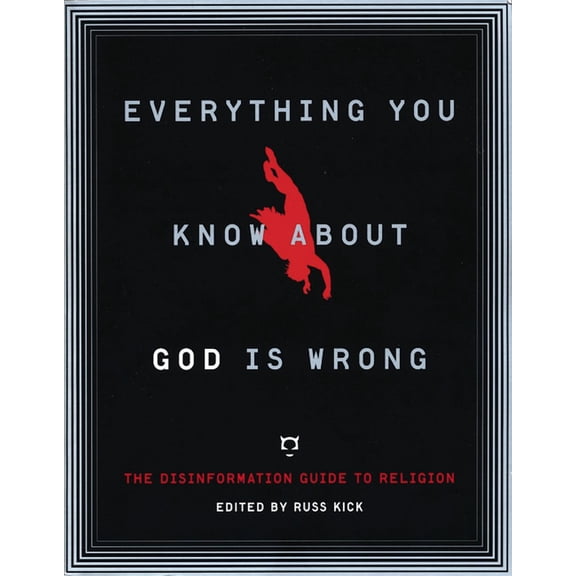Disinformation Guides: Everything You Know About God Is Wrong : The Disinformation Guide to Religion (Paperback)