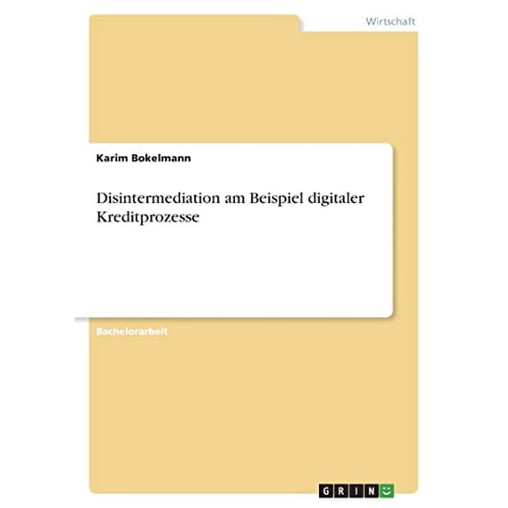 Disintermediation am Beispiel digitaler Kreditprozesse German Edition Paperback 3346553337 9783346553331 Karim Bokelmann