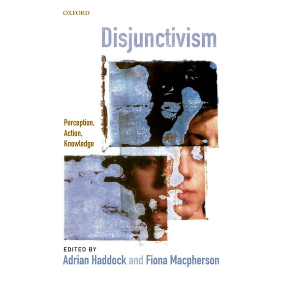 Disjunctivism: Perception, Action, Knowledge, (Paperback)