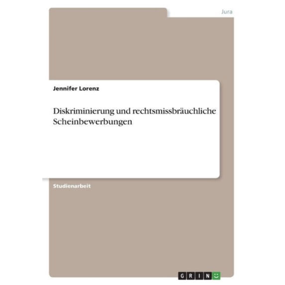 Diskriminierung Und Rechtsmissbräuchliche Scheinbewerbungen (German Edition)