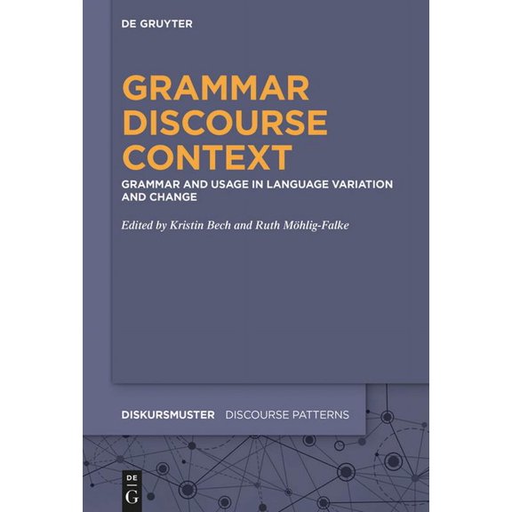 Diskursmuster / Discourse Patterns Grammar - Discourse - Context: Grammar and Usage in Language Variation and Change, Book 23, (Hardcover)