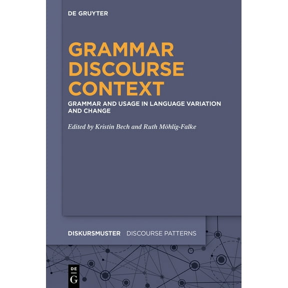 Diskursmuster / Discourse Patterns Grammar - Discourse - Context: Grammar and Usage in Language Variation and Change, Book 23, (Paperback)