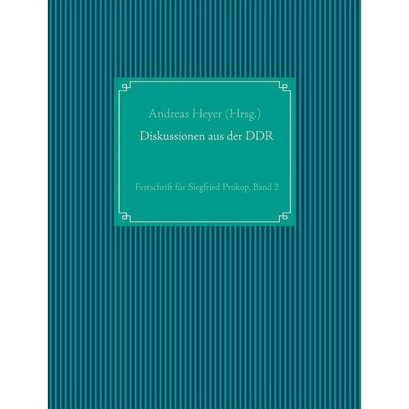 Diskussionen aus der DDR: Festschrift für Siegfried Prokop, Band 2, (Paperback)