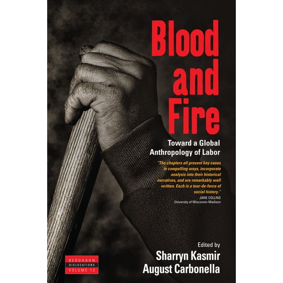 Dislocations Blood and Fire: Toward a Global Anthropology of Labor, Book 13, (Paperback)