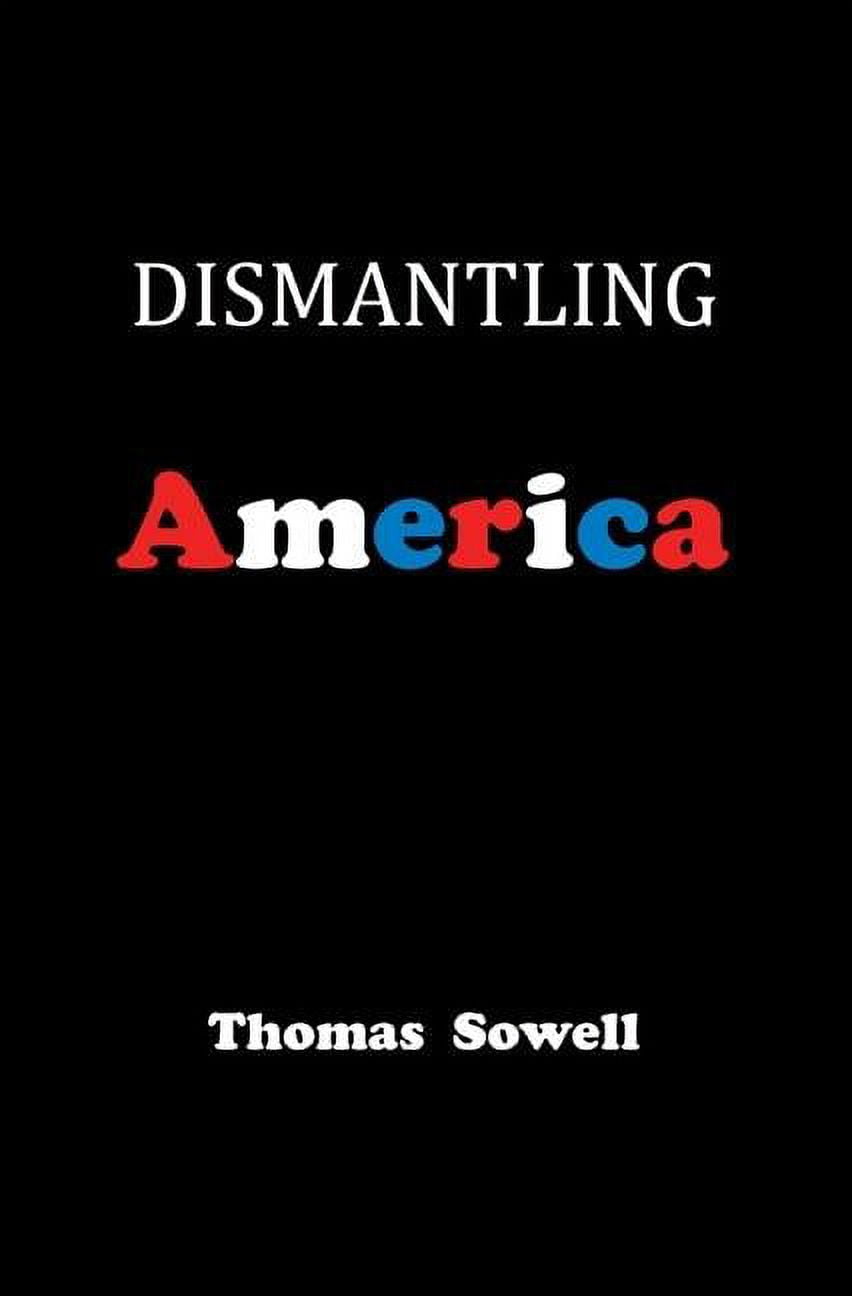 THOMAS SOWELL Dismantling America: And Other Controversial Essays (Hardcover)