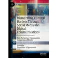 thumbnail image 1 of Dismantling Cultural Borders Through Social Media and Digital Communications: How Networked Communities Compromise Ident, (Paperback), 1 of 1
