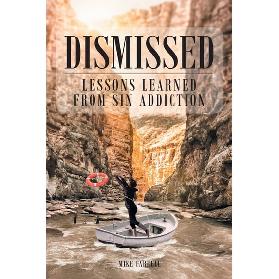 Dismissed: Lessons Learned from Sin Addiction, (Paperback)