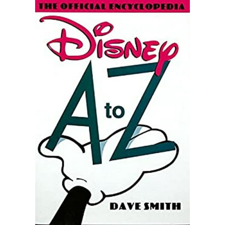 Pre-Owned Disney A to Z: The Official Encyclopedia (Hardcover) 0786862238 9780786862238