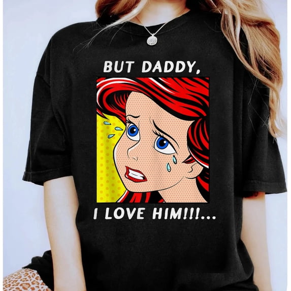 Disney Ariel But Daddy I Love Him Little Mermaid Quote Graphic T-shirt