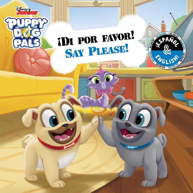 Disney Bilingual: Say Please! / ¡Di por favor! (English-Spanish) (Disney Puppy Dog Pals) (Board book)