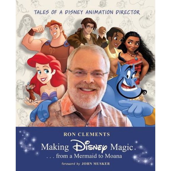 Making Disney Magic . . . from a Mermaid to Moana: Tales of a Disney Animation Director